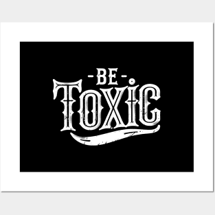 Be Toxic Posters and Art